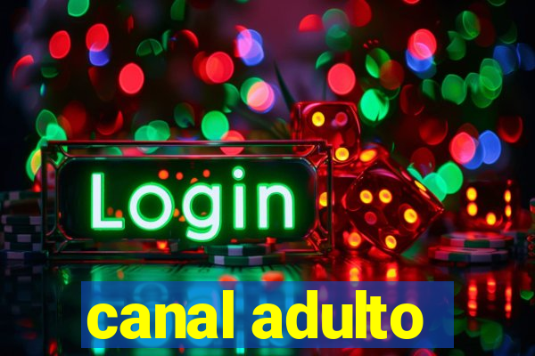 canal adulto